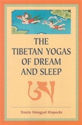 Tibetan Yogas of Dream and Sleep, by Tenzin Wangyal Rinpoche