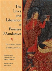 The Lives and Liberation of Princess Mandarava: The Indian Consort of Padmasambhava translated by Lama Chonam and Sangye Khandro