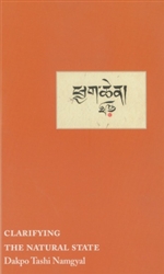 Clarifying the Natural State: A Principal Guidance Manual for Mahamudra by Dakpo Tashi Namgyal