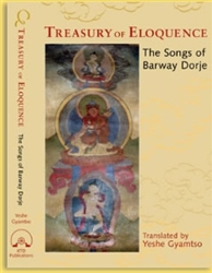 Treasury of Eloquence: Songs of Barway Dorje by Yeshe Gyamtso