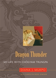 Dragon Thunder: My Life with Chogyam Trungpa (hardcover) by Diana Mukpo
