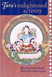 Tara's Enlightened Activity: An Oral Commentary on "The Twenty-one Praises to Tara" by Khenchen Palden Sherab and Khenpo Tsewang Dongyal
