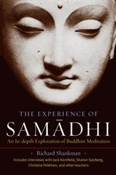 The Experience of Samadhi: An In-depth Exploration of Buddhist Meditation by Richard Shankman