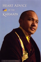 Heart Advice of the Karmapa by His Holiness the 17th Gyalwang Karmapa Ogyen Trinley Dorje