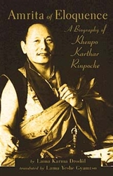 Amrita of Eloquence: A Biography of Khenpo Karthar Rinpoche by Lama Karma Drodul