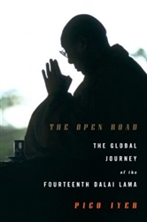 The Open Road: The Global Journey of the Fourteenth Dalai Lama by Pico Iyer