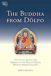 The Buddha from Dolpo: A Study of the Life and Thought of the Tibetan Master Dolpopa Sherab Gyaltsen by Cyrus Stearns