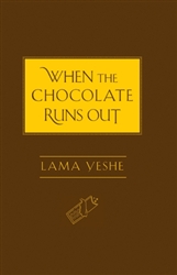 When The Chocolate Runs Out by Lama Yeshe