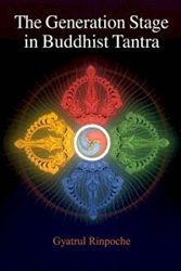 The Generation Stage in Buddhist Tantra by Gyatrul Rinpoche