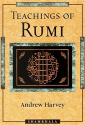 Teachings of Rumi, by Andrew Harvey