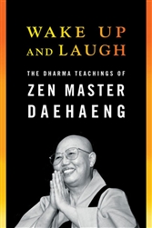 WakeUp and Laugh, by Zen Master Daehaeng