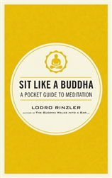 Sit Like A Buddha, by Lodro Rinzler