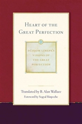 Heart of the Great Perfection, by Dudjom Lingpa