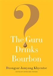The Guru Drinks Bourbon, by Dzongsar Jamyang Khyentse