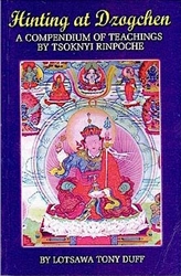 Hinting at Dzogchen: A Compendium of Teachings By Tsoknyi Rinpoche by Lotsawa Tony Duff