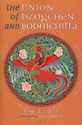 The Union of Dzogchen and Bodhichitta: A Guide to the Attainment of Wisdom by Anyen Rinpoche