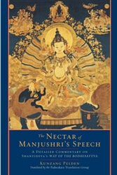 The Nectar of Manjushri's Speech: A Detailed Commentary on Shantideva's Way of the Bodhisattva by Kunzang Pelden