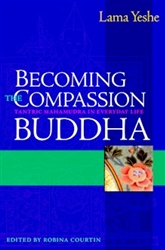 Becoming the Compassion Buddha: Tantric Mahamudra in Everyday Life by Lama Yeshe