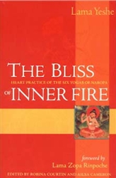The The Bliss of Inner Fire: Heart Practice of the Six Yogas of Naropa by Lama Thubten Yeshe