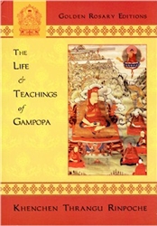 Life and Teachings of Gampopa by Khenchen Thrangu Rinpoche