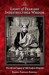 Light of Fearless Indestructible Wisdom by Khenpo Tsewang Dongyal Rinpoche