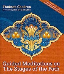 Guided Meditations on the Stages of the Path by Thubten Chodron with a forward by His Holiness the Dalai Lama