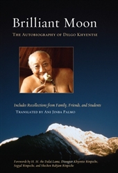 Brilliant Moon: The Autobiography of Dilgo Khyentse translated by Ani Jinba Palmo