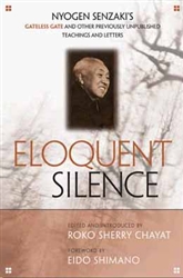 Eloquent Silence: Gateless Gate and Other Previously Unpublished Teachings and Letters by Nyogen Senzaki