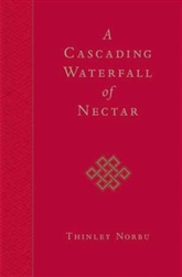 A Cascading Waterfall of Nectar by Thinley Norbu