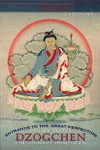 Entrance to the Great Perfection: A Guide to the Dzogchen Preliminary Practices by Cortland Dahl