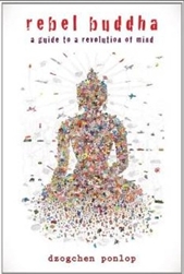 Rebel Buddha by Dzogchen Ponlop Rinpoche