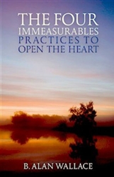 Four Immeasurables: Practices to Open the Heart by B. Alan Wallace